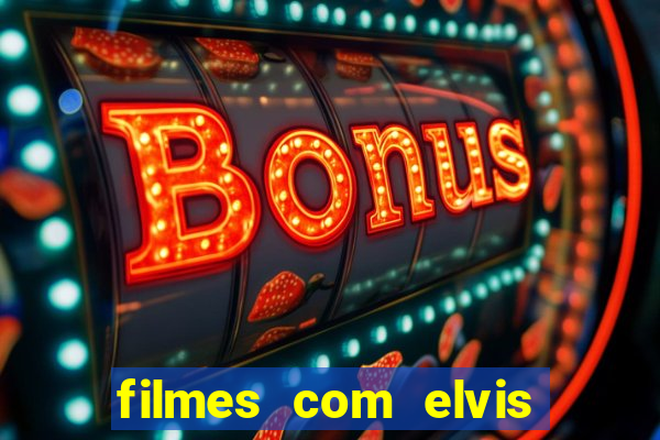 filmes com elvis presley dublado